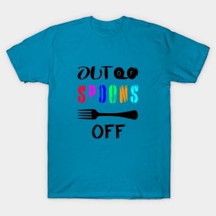Spoonie Species: Out of spoons... T-Shirt